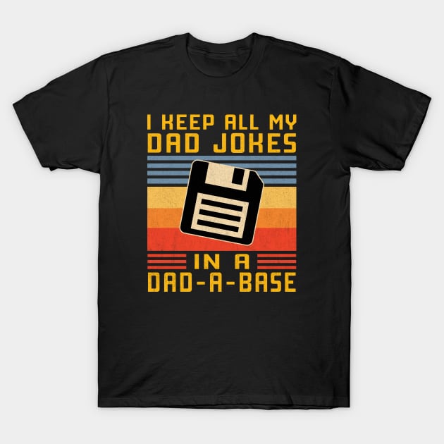 I keep All My Dad Jokes In A Dad-A-Base T-Shirt by Vcormier